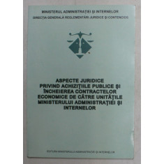 ASPECTE JURIDICE PRIVIND ACHIZITIILE PUBLICE SI INCHEIEREA CONTRACTELOR ECONOMICE DE CATRE UNITATILE M.A.I. , 2003