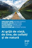 Ai grijă de viață, de tine, de ceilalți și de natură - Paperback brosat - Alexandre Jollien, Christophe Andr&eacute;, Ilios Kotsou, Matthieu Ricard, R&eacute;becca