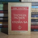 KARL KAUTSKY - THOMAS MORUS SI UTOPIA SA ( BIBLIOTECA SOCIALISTA ) , 1945 *