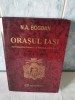 Orasul Iasi N.A. Bogdan (1913-1915) Reeditare facsimilă 2004, Carte de Lux, Monografie ilustrată, Editura Tehopress, A4, 522 pagini