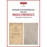 Dosarele de interdicție ale lui Mihai Eminescu. Facsimil și transcriere - Paperback - Miruna Lepuș - Cartex