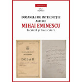 Dosarele de interdicție ale lui Mihai Eminescu. Facsimil și transcriere - Paperback - Miruna Lepus - Cartex