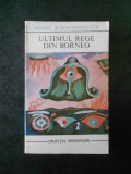 Pierre Schoendoerffer - Ultimul rege din Borneo