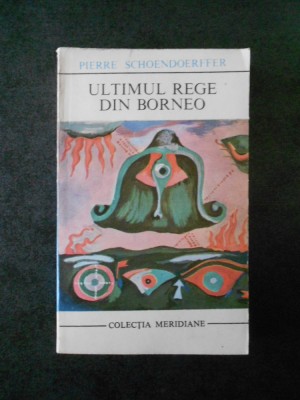Pierre Schoendoerffer - Ultimul rege din Borneo foto