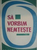 SA VORBIM NEMTESTE , EXERCITII LEXICALE de ALEXANDRINE KHEIL , KURT KHEIL , Bucuresti 1967