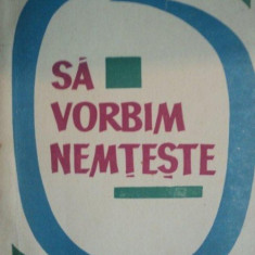 SA VORBIM NEMTESTE , EXERCITII LEXICALE de ALEXANDRINE KHEIL , KURT KHEIL , Bucuresti 1967
