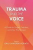 Trauma and the Voice: A Guide for Singers, Teachers, and Other Practitioners