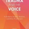 Trauma and the Voice: A Guide for Singers, Teachers, and Other Practitioners
