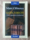 Matei Călinescu - A citi, a reciti. Către o poetică a (re)lecturii (Polirom, 2003)