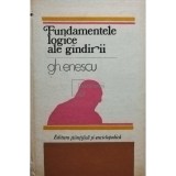 Gh. Enescu - Fundamentele logice ale gandirii (Editia: 1980)