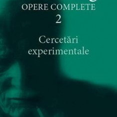 Cercetari experimentale (Opere complete, vol. 2)