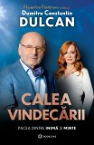 Cumpara ieftin Calea Vindecarii, Dumitru Constantin Dulcan, Florentina Fantanaru - Editura Bookzone