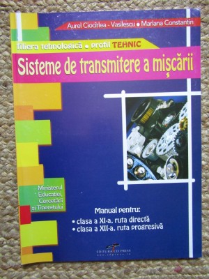 SISTEME DE TRANSMITERE A MISCARII. MANUAL PENTRU CLASA A XI-A, RUTA DIRECTA; CLASA A XII-A, RUTA PROGRESIVA foto