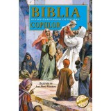 Biblia ilustrata si repovestita pe intelesul copiilor. Bestseller. Editia a 7-a