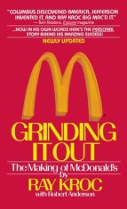 Grinding It Out: The Making of McDonald&#039;s