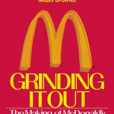 Grinding It Out: The Making of McDonald's