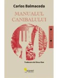 Manualul canibalului. Editia a II-a/Carlos Balmaceda
