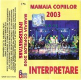 Various - Mamaia Copiilor 2003 Interpretare, Compilatie, Caseta Audio, Studio Bravo, An 2003, Stare Foarte Buna