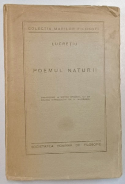 POEMUL NATURII de LUCRETIU , traducere in metru original cu un studiu introductiv de D. MURARASU , 1933