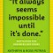 It Always Seems Impossible Until It&#039;s Done: Motivation for Dreamers &amp; Doers