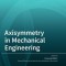 Axisymmetry in Mechanical Engineering