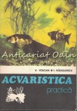 Cumpara ieftin Acvaristica Practica - Vasile Voican, Ion Radulescu - Editura Ceres, 1979, 126 pagini - Carte Cultura generala