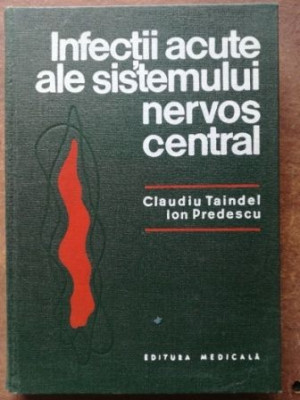 Infectii acute ale sistemului nervos central- Claudiu Taindel, Ion Predescu foto
