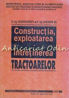 Constructia, Exploatarea Si Intretinerea Tractoarelor - Valentin Nedeff, Gheorgh