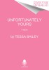 Unfortunately Yours - Romanță de Tessa Bailey, Carte &icirc;n Engleză, New York Times Bestselling