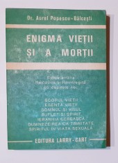 Dr. Aurel Popescu-Balcesti - Enigma Vietii Si A Mortii (editia a II-a Revizuita) foto