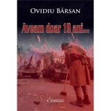 Aveam doar 19 ani...- Ovidiu Barsan