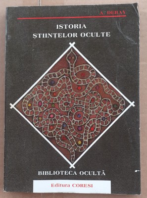 (C520) A. DEBAY - ISTORIA STIINTELOR OCULTE foto