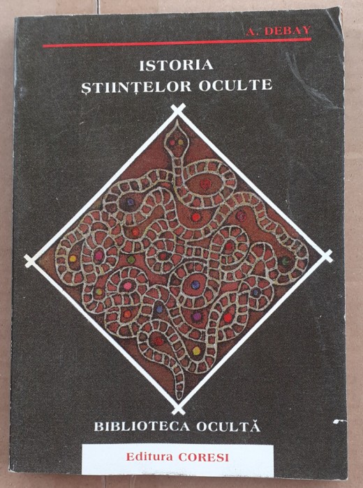 (C520) A. DEBAY - ISTORIA STIINTELOR OCULTE