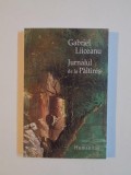 JURNALUL DE LA PALTINIS de GABRIEL LIICEANU , editia a II a 2003 , * PREZINTA SUBLINIERI