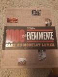 1000 de evenimente care au modelat lumea