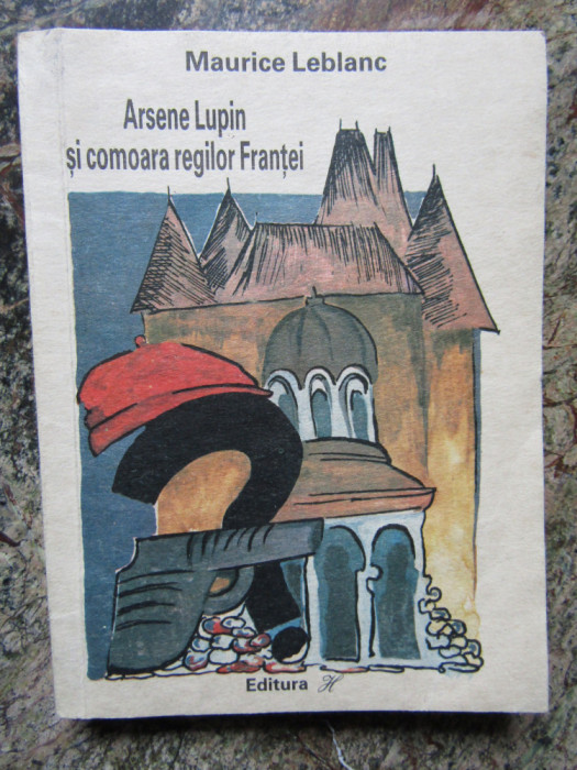 Maurice Leblanc - Arsene Lupin și comoara regilor Franței