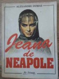 Jeana de Neapole - Alexandre Dumas, 1991, Princeps Edit, Romana, Roman, Beletristica, Paperback