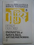 INOVATIA SI SISTEMUL ANTREPRENORIAL - PETER F. DRUCKER