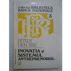 INOVATIA SI SISTEMUL ANTREPRENORIAL - PETER F. DRUCKER