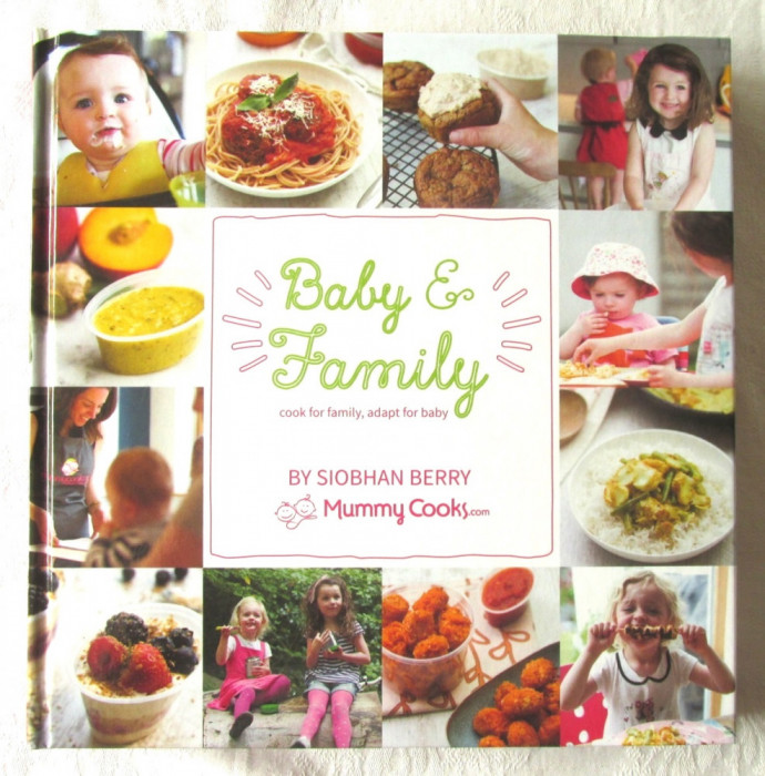 &quot;BABY &amp; FAMILY. Cook for family, adapt for baby&quot;, Siobhan Berry