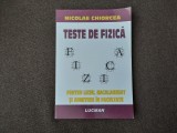 TESTE DE FIZICA * Liceu, Bacalaureat, Admitere in Facultate - Nicolae Chiorcea 2