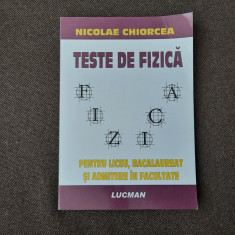 TESTE DE FIZICA * Liceu, Bacalaureat, Admitere in Facultate - Nicolae Chiorcea 2