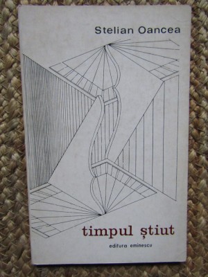 STELIAN OANCEA (dedicatie) TIMPUL STIUT, 1973, 450 EXEMPLARE foto