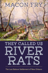 They Called Us River Rats: The Last Batture Settlement of New Orleans foto