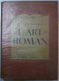 L &#039; ART ROMAN par LOUISE LEFRANCOIS - PILLION , ARCHITECURE , SCULPTURE - PEINTURE , ARTS MINEUR