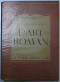 Arta Romana: Arhitectura, Sculptura, Pictura, Arte Minore - Louise Lefrancois-Pillion, Guy Le Prat, Ilustrata