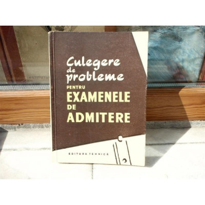 Culegere de probleme pentru Examenele de admitere , 1958 foto