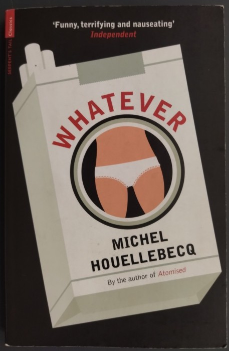 MICHEL HOUELLEBECQ - WHATEVER (EXTENSION DU DOMAINE DE LA LUTTE IN LIMBA ENGLEZA / EDITIE 2011)