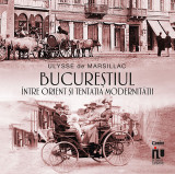 Cumpara ieftin Bucureștiul &icirc;ntre Orient și tentația modernității, Corint