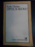 Eppur,si Muove - Radu Florian ,541230, cartea romaneasca